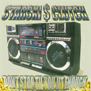 Starski $ Clutch - Don't Stop 'Til You Jit Enough mp3 album
