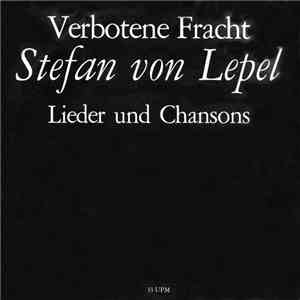 Stefan von Lepel - Verbotene Fracht Lieder Und Chansons mp3 album