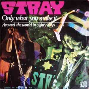 Stray - Only What You Make It / Around The World In Eigthy Days mp3 album