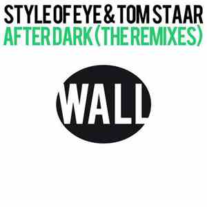 Style Of Eye & Tom Staar - After Dark (The Remixes) mp3 album
