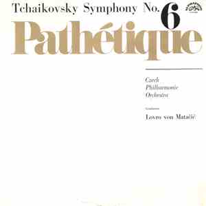Tchaikovsky, Czech Philharmonic Orchestra, Lovro Von Matačić - Symphony No. 6 - Pathétique mp3 album