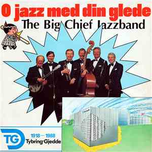 The Big Chief Jazzband - O Jazz Med Din Glede mp3 album