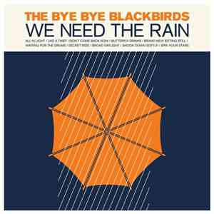 The Bye Bye Blackbirds - We Need The Rain mp3 album