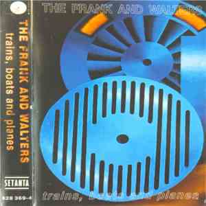 The Frank And Walters - Trains, Boats And Planes mp3 album