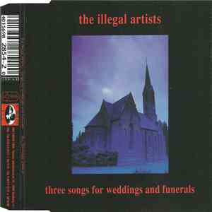 The Illegal Artists - Three Songs For Weddings And Funerals mp3 album