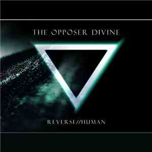 The Opposer Divine - Reverse//Human mp3 album