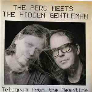 The Perc Meets The Hidden Gentleman - Telegram From The Meantime mp3 album
