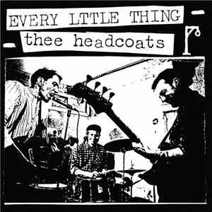 Thee Headcoats - Every Little Thing mp3 album