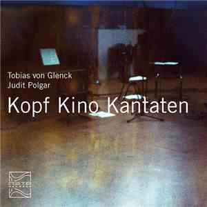 Tobias von Glenck - Judit Polgar - Kopf Kino Kantaten mp3 album