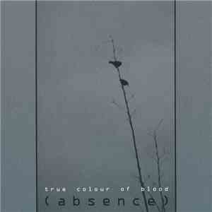 True Colour Of Blood - (Absence) mp3 album