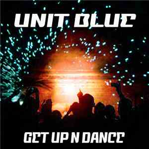 Unit Blue - Get Up & Dance mp3 album