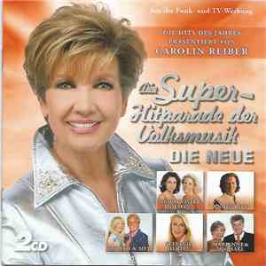 Various - Die Super-Hitparade Der Volksmusik, Die Neue - Präsentiert von Carolin Reiber mp3 album
