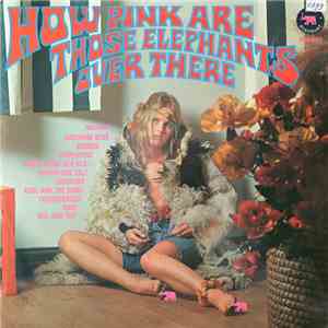 Various - How Pink Are Those Elephants Over There mp3 album