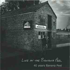Various - Live At The Banana Peel - 40 Years Banana Peel mp3 album