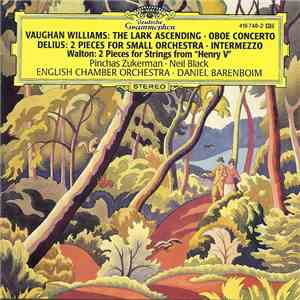 Vaughan Williams, Delius, Walton, Pinchas Zukerman · Neil Black , English Chamber Orchestra · Daniel Barenboim - The Lark Ascending · Oboe Concerto · 2 Pieces For Small Orchestra · Intermezzo · 2 Pieces For Strings From "Henry V" mp3 album