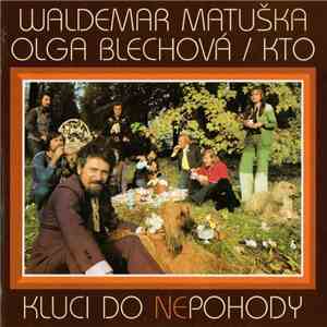 Waldemar Matuška, Olga Blechová / KTO - Kluci Do Nepohody mp3 album