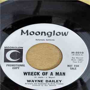 Wayne Dailey  - Wreck Of A Man / Pain And Sorrow mp3 album
