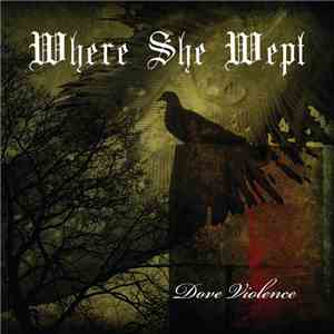 Where She Wept - Dove Violence mp3 album