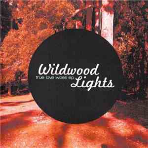 Wildwood Lights - True Love Woes EP mp3 album