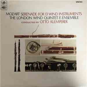 Wolfgang Amadeus Mozart, Otto Klemperer, The London Wind Quintet And Ensemble - Serenade For 13 Wind Instruments mp3 album