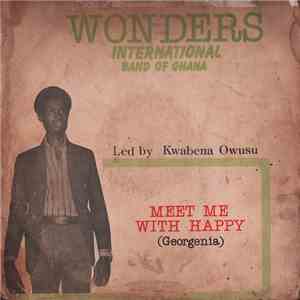 Wonders International Band Of Ghana - Meet Me With Happy (Georgenia) mp3 album