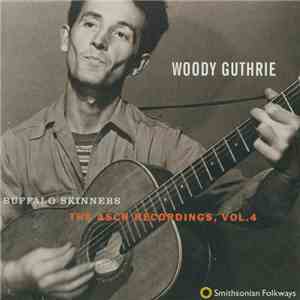 Woody Guthrie - Buffalo Skinners (The Asch Recordings, Vol. 4) mp3 album