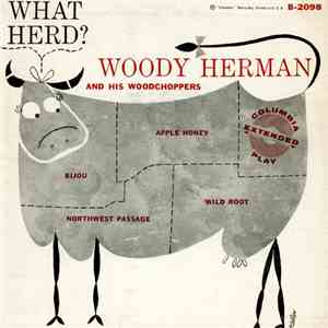 Woody Herman And His Woodchoppers - What Herd? mp3 album