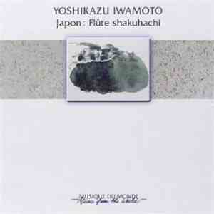 Yoshikazu Iwamoto  - Japon: Flûte Shakuhachi mp3 album