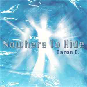 Aaron D. - Nowhere To Hide mp3 album