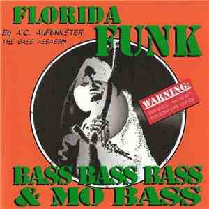 A.C. AuFunkster - Florida Funk - Bass Bass Bass & Mo Bass mp3 album
