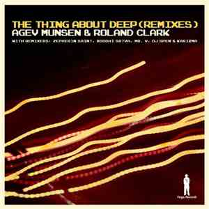 Agev Munsen And Roland Clark - The Thing About Deep (Remixes) mp3 album