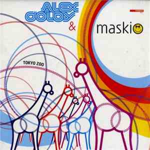 Alex Dolby & Maskio - Tokyo Zoo / U Make Me Sick mp3 album