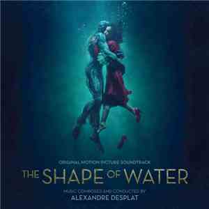 Alexandre Desplat - The Shape Of Water (Original Motion Picture Soundtrack) mp3 album