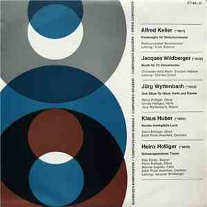 Alfred Keller / Jacques Wildberger / Jürg Wyttenbach ,/ Klaus Huber / Heinz Holliger - Passacaglia Für Streichorchester / Musik Für 22 Solostreicher / Drei Sätze Für Oboe, Harfe Und Klavier / Noctes Intelligibilis Lucis / Schwarzgewobene Trauer mp3 album