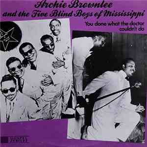 Archie Brownlee And The Five Blind Boys Of Mississippi - You Done What The Doctor Couldn't Do mp3 album