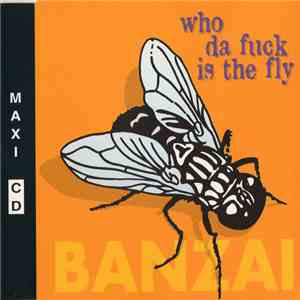 Banzai - Who Da Fuck Is The Fly mp3 album
