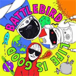 Battlebird - Life Is Good mp3 album