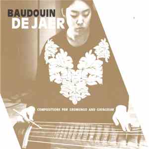 Baudouin de Jaer - Compositions For Geomungo And Gayageum mp3 album