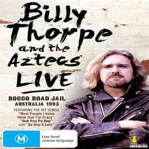 Billy Thorpe And The Aztecs - Live - Boggo Road Jail Australia 1993 mp3 album