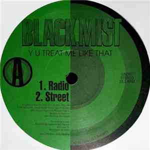 Black Mist  - Y U Treat Me Like That mp3 album