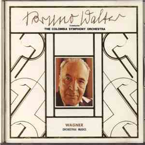 Bruno Walter, The Colombia Symphony Orchestra - Wagner - Orchestral Musics mp3 album