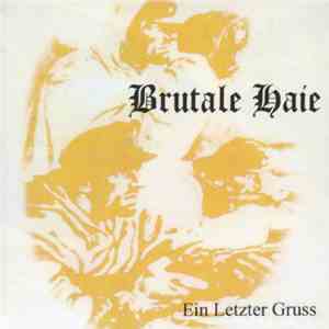 Brutale Haie - Ein Letzter Gruß mp3 album