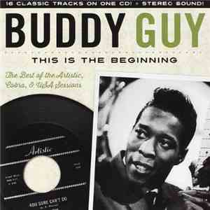 Buddy Guy - This Is The Beginning: The Best Of The Artistic, Cobra & USA Sessions mp3 album