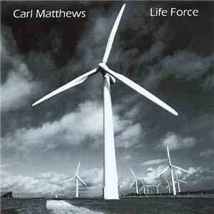 Carl Matthews - Life Force mp3 album