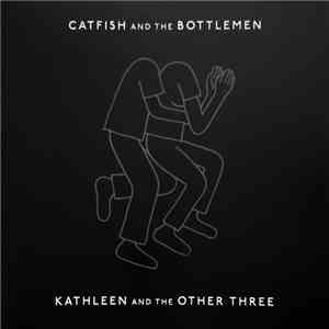 Catfish And The Bottlemen - Kathleen And The Other Three mp3 album