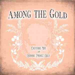 Cheyenne Mize and Bonnie "Prince" Billy - Among The Gold mp3 album
