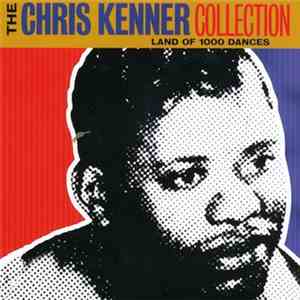 Chris Kenner - The Chris Kenner Collection - Land Of 1000 Dances mp3 album