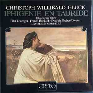 Christoph Willibald Gluck, Pilar Lorengar, Franco Bonisolli, Dietrich Fischer-Dieskau, Lamberto Gardelli - Iphigenie En Tauride mp3 album