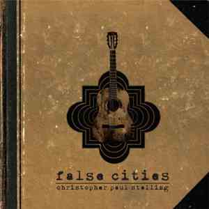 Christopher Paul Stelling - False Cities mp3 album