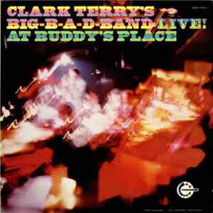 Clark Terry's Big-B-A-D-Band - Live! At Buddy's Place mp3 album